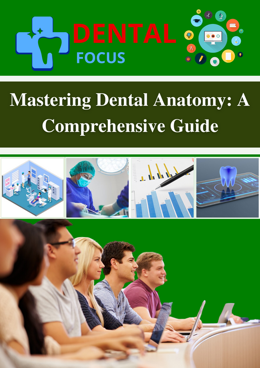 Mastering Dental Anatomy: A Comprehensive Guide