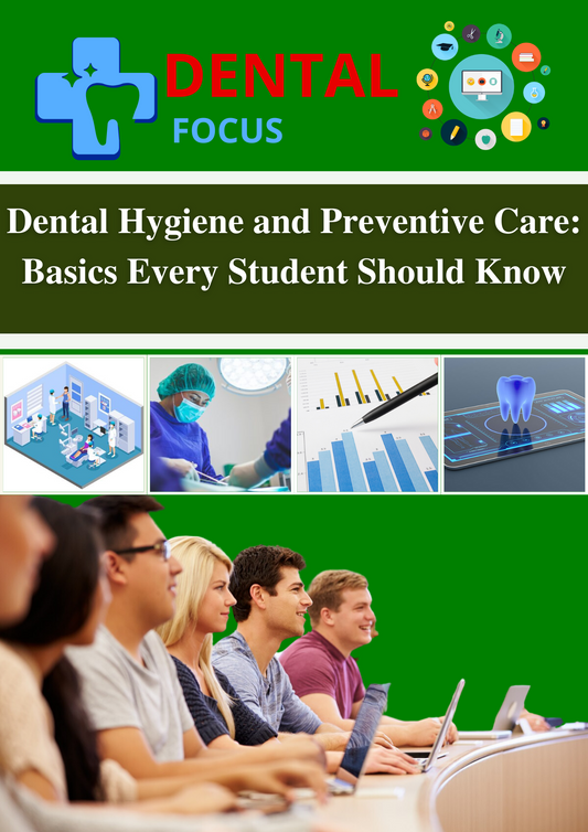 Dental Hygiene and Preventive Care: Basics Every Student Should Know