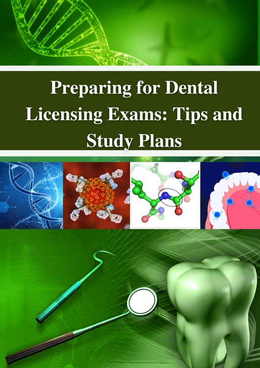 Preparing for Dental Licensing Exams: Tips and Study Plans