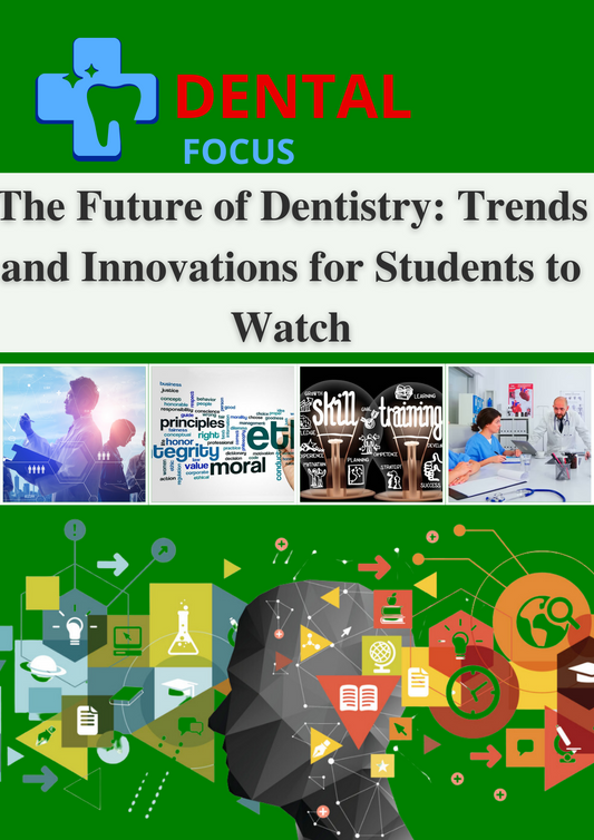 The Future of Dentistry: Trends and Innovations for Students to Watch