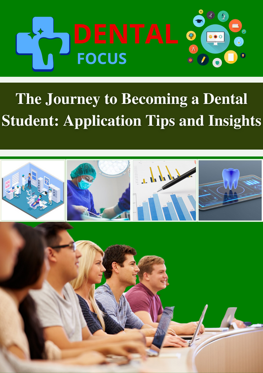 The Journey to Becoming a Dental Student: Application Tips and Insights