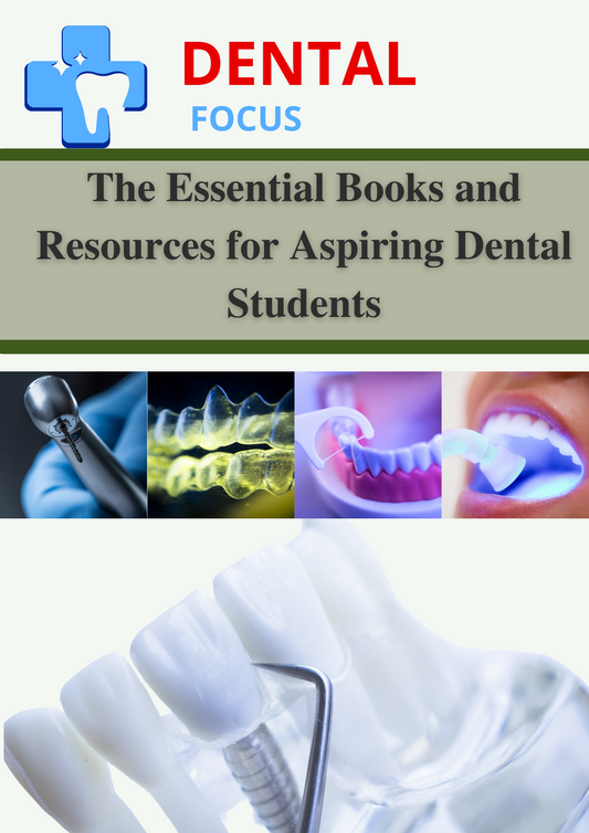 Building the Foundation: The Essential Books and Resources for Aspiring Dental Students