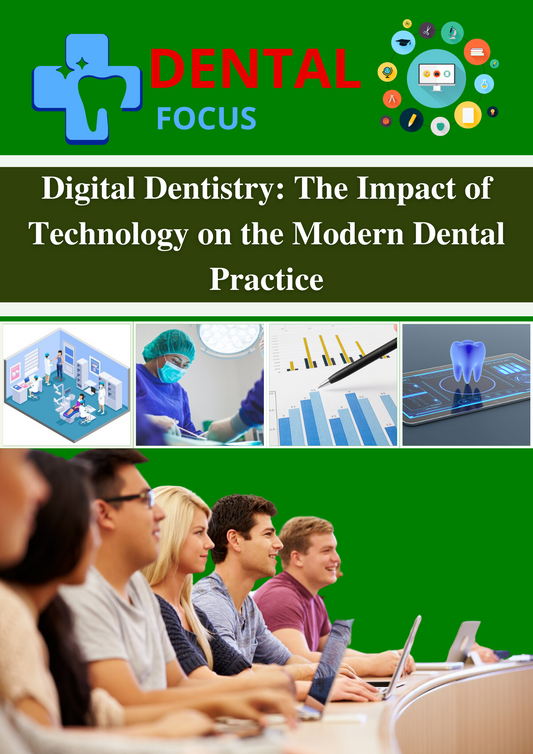 Digital Dentistry: The Impact of Technology on the Modern Dental Practice