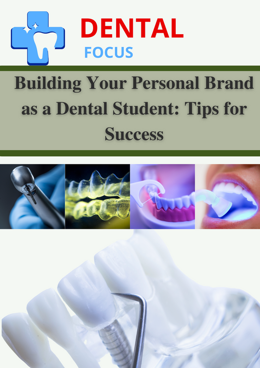 Building Your Personal Brand as a Dental Student: Tips for Success