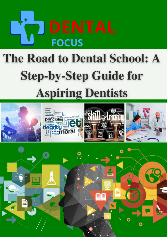 The Road to Dental School: A Step-by-Step Guide for Aspiring Dentists