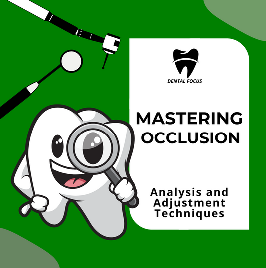 Mastering Occlusion: A Deep Dive into Dental Bite Analysis and Adjustment Techniques