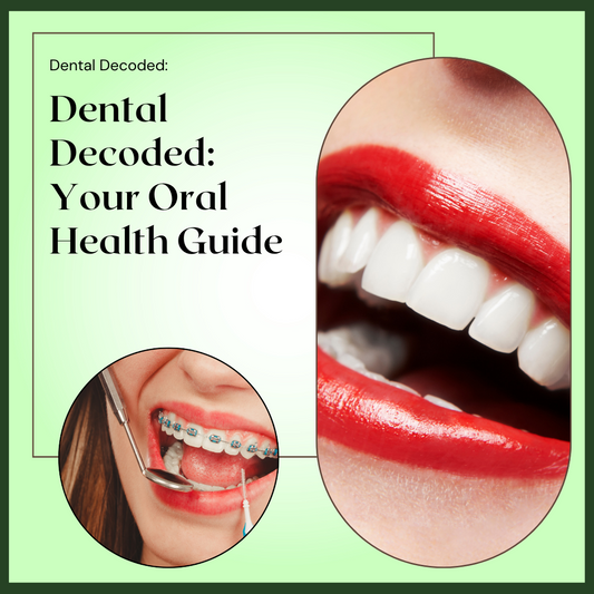 Dental Decoded: Your Oral Health Guide